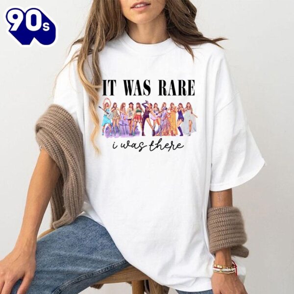 It Was Rare I Was There The Eras Tour T Shirt