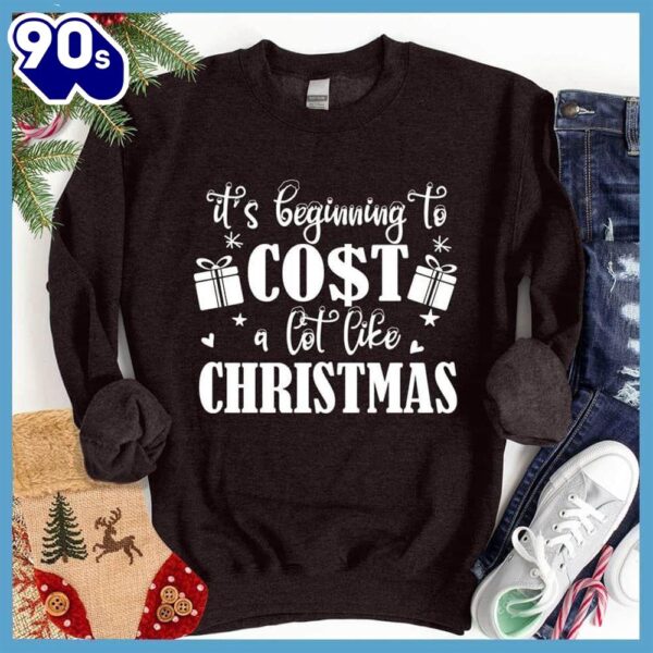 It’s Beginning To Cost A Lot Like Christmas Sweatshirt , Happy HalloThanksMas Shirt