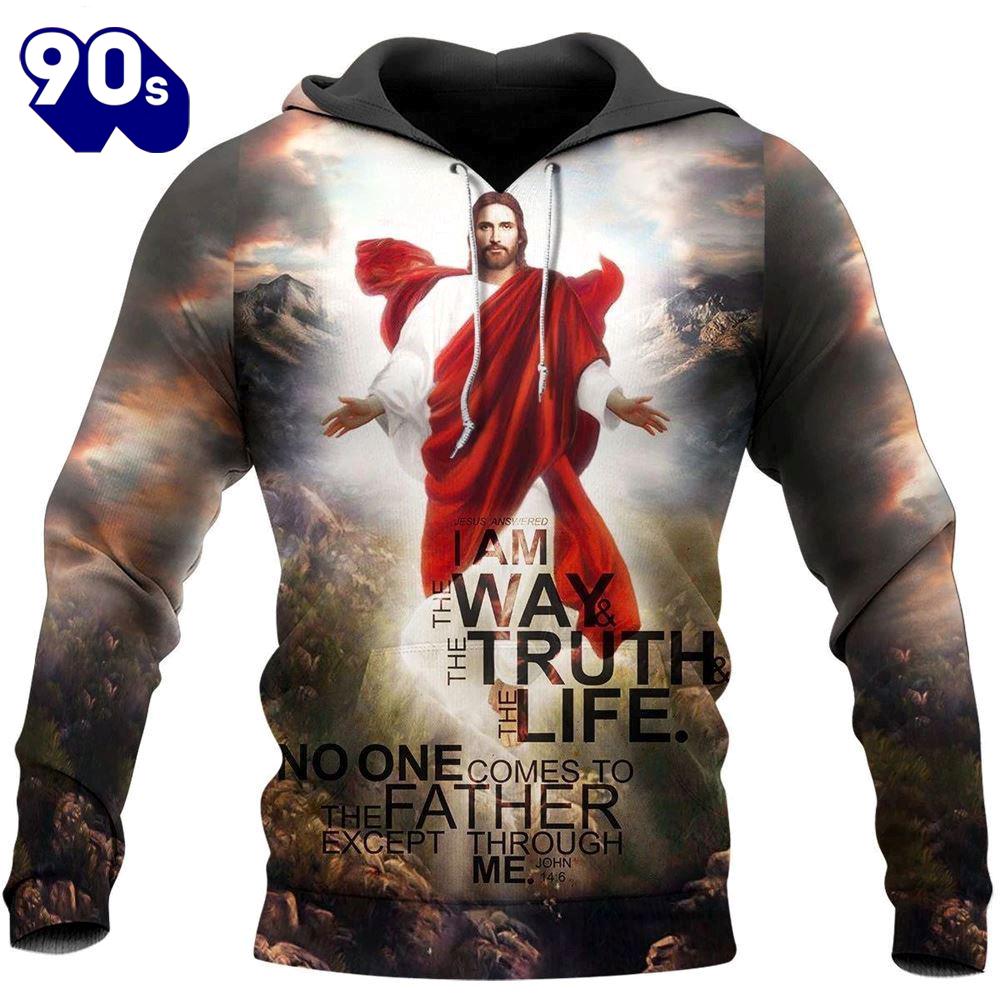 Jesus Answered I Am The Way & The Truth & The Life God 3D Hoodie Jesus Answered I Am The Way & The Truth & The Life God 3D Hoodie