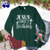 Jesus Christ’s Birthday Sweatshirt Gift Xmas