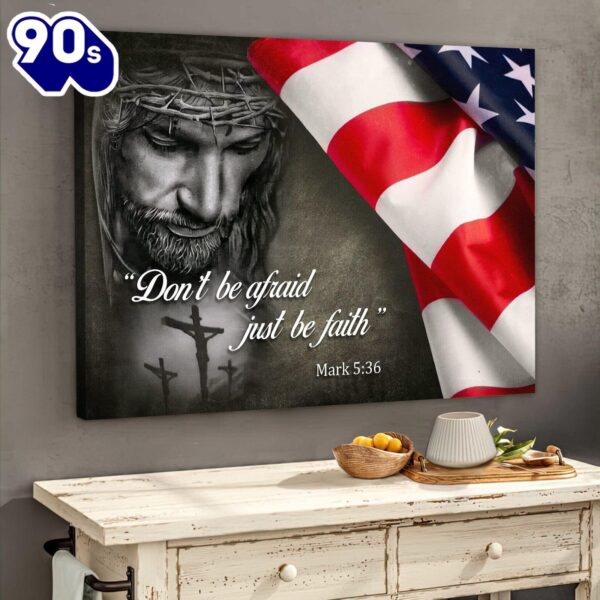 Jesus Don’t Be Afraid Just Be Faith American Flag Canvas Wall Art