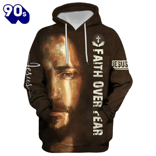 Jesus Faith Over Fear Hoodie For