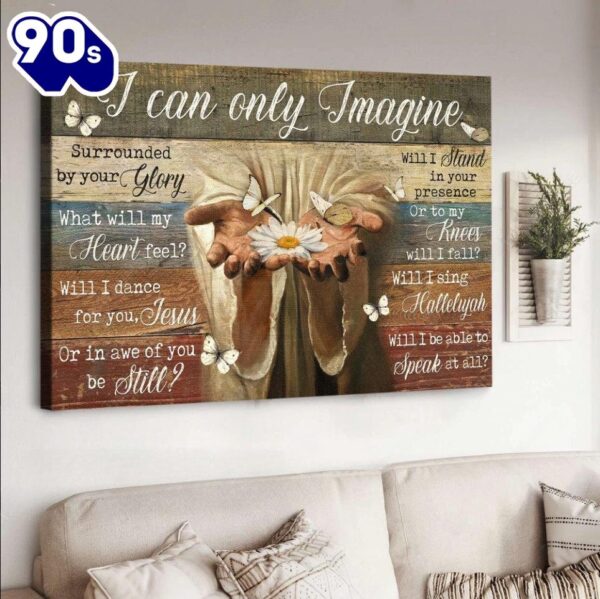 Jesus Hands White Daisy Butterfly I Can Only Imagine Canvas Wall Art