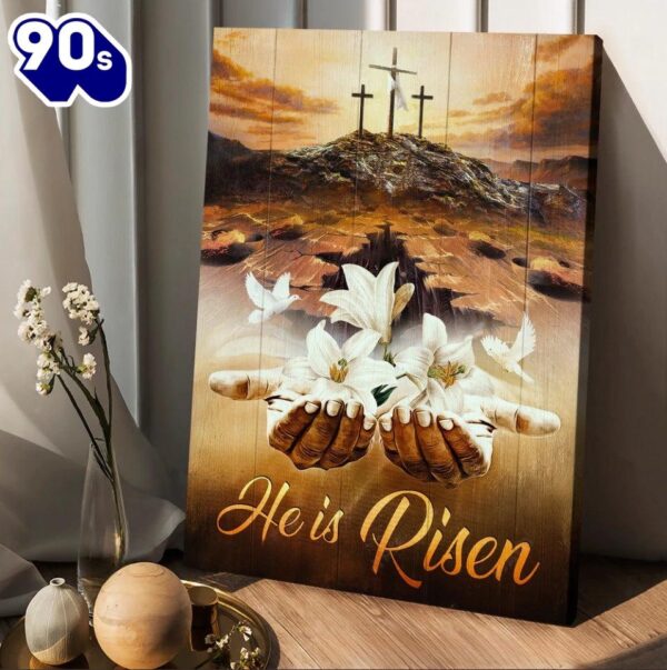 Jesus Hands White Lily Dove Cross He Is Risen Canvas Posters