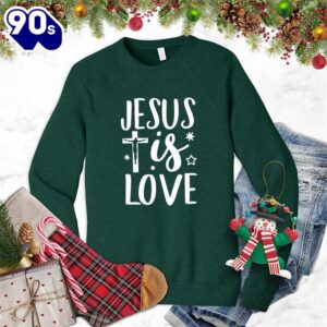 Jesus Is Love Sweatshirt Gift…