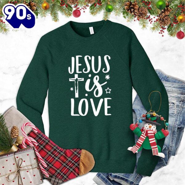 Jesus Is Love Sweatshirt Gift Xmas