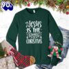 Jesus Is The Owner Of Christmas Sweatshirt Gift Xmas
