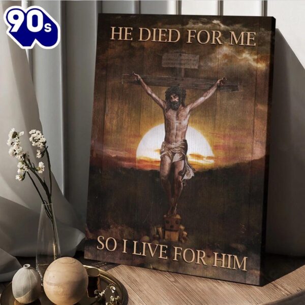 Jesus Sunset He Died For Me So I Live For Him Canvas Wall Art