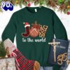 Joy To The World Version 3 Colored Edition Sweatshirt Gift Xmas