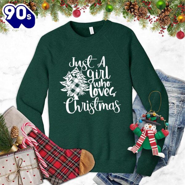 Just A Girl Who Loves Christmas Sweatshirt Gift Xmas