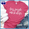 Less People More Dogs T-Shirt Gift Mom