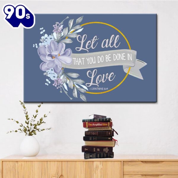 Let All That You Do Be Done In Love Canvas Wall Art