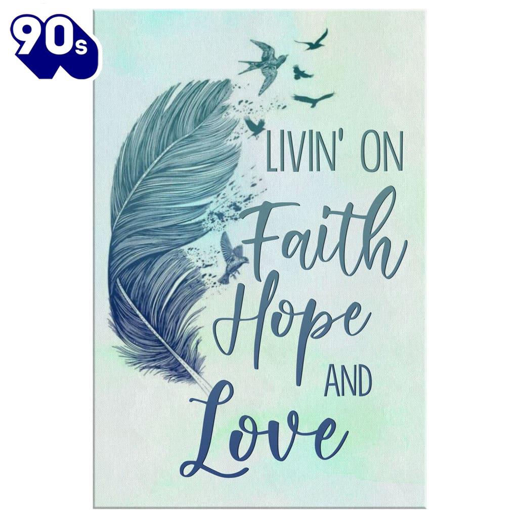 Living On Faith Hope And Love Canvas Wall Art Prints Living On Faith Hope And Love Canvas Wall Art Prints