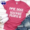 Love Dogs Tolerate People T-Shirt Gift Mom