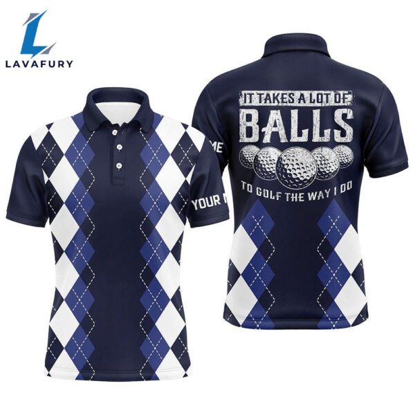 Men Golf Polo Shirts Custom It Takes A Lot Of Balls To Golf The Way I Do Argyle Pattern Navy  Gift Christmas