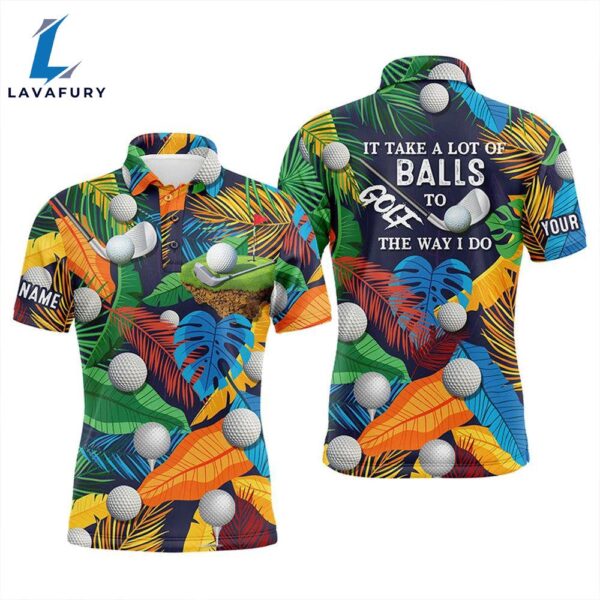 Mens Golf Polo Shirt Tropical Floral  It Takes A Lot Of Balls To Golf The Way I Do  Gift Christmas