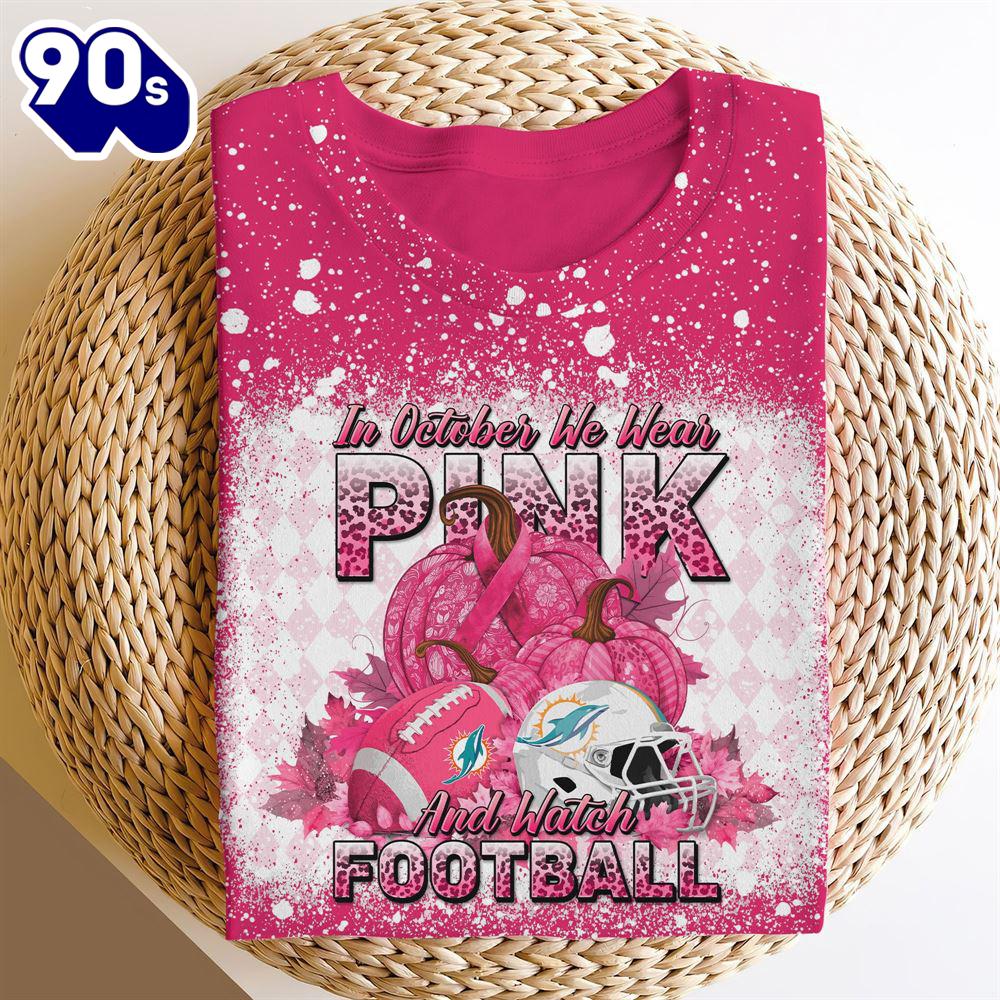 Miami Dolphins In October We Wear Pink And Watch Football Cancer Awareness 3D Shirt Miami Dolphins In October We Wear Pink And Watch Football Cancer Awareness 3D Shirt