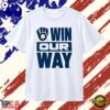 Milwaukee Brewers Win Our Way Rally T Shirt, Viral 2D Graphic Tee