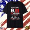 Never forget 911 25th anniversary we remember 2001 2026 T Shirt , Viral 2D Graphic Tee