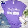Never Mess With A Dog Mom T-Shirt Gift Mom