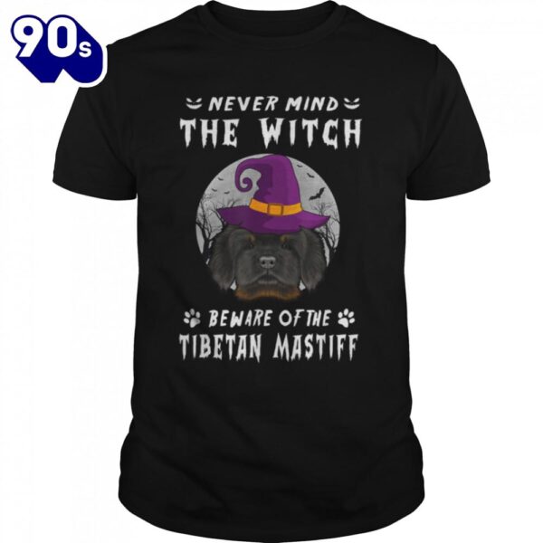 Never Mind The Witch Beware Of Tibetan Mastiff Dog Halloween T-Shirt  For Man And Women
