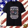 New England Patriots firefighter build for the fire born for the fight T Shirt , Trend Design Shirt
