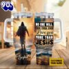 Christian No One Will Ever Ever Ever Love You More Than Jesus Customized Stanley Tumbler 40oz
