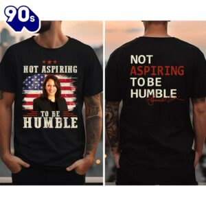 Not Aspiring To Be Humble…