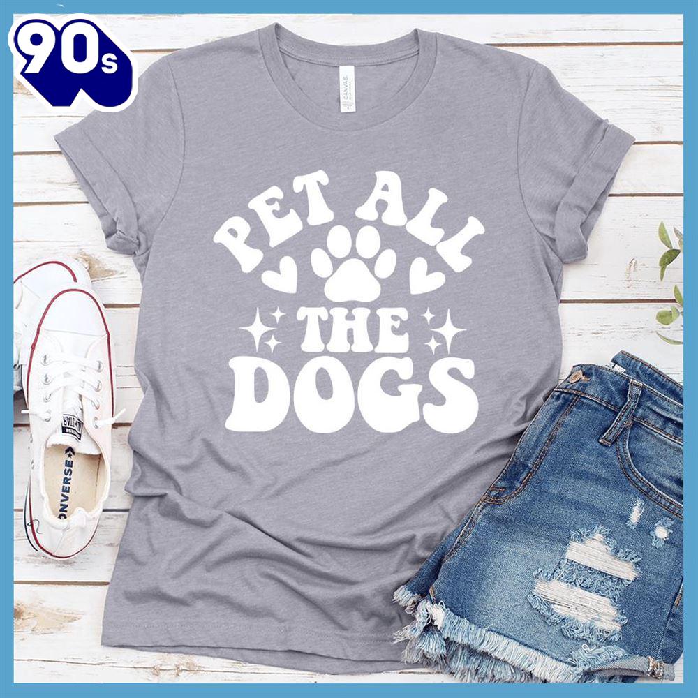 Pet All The Dogs Retro T-Shirt Gift Mom Pet All The Dogs Retro T-Shirt Gift Mom