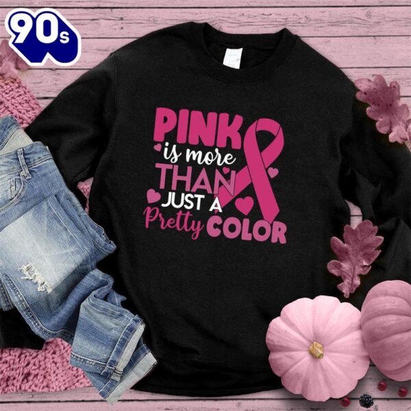 Pink Is More Than Just A Pretty Color Colored Edition Sweatshirt  For Women