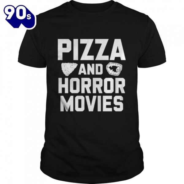 Pizza And Horror Movies Shirts