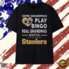 Real Grandmas Watch Pittsburgh Steelers Football Fan T Shirt, Viral 2D Graphic Tee
