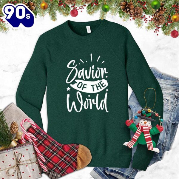 Savior Of Thr World Sweatshirt Gift Xmas