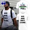 Seattle Seahawks We Did Not Care T-Shirt 2026