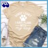 Sorry I Can’t I Have Plans With My Dog Version 2 T-Shirt Gift Mom