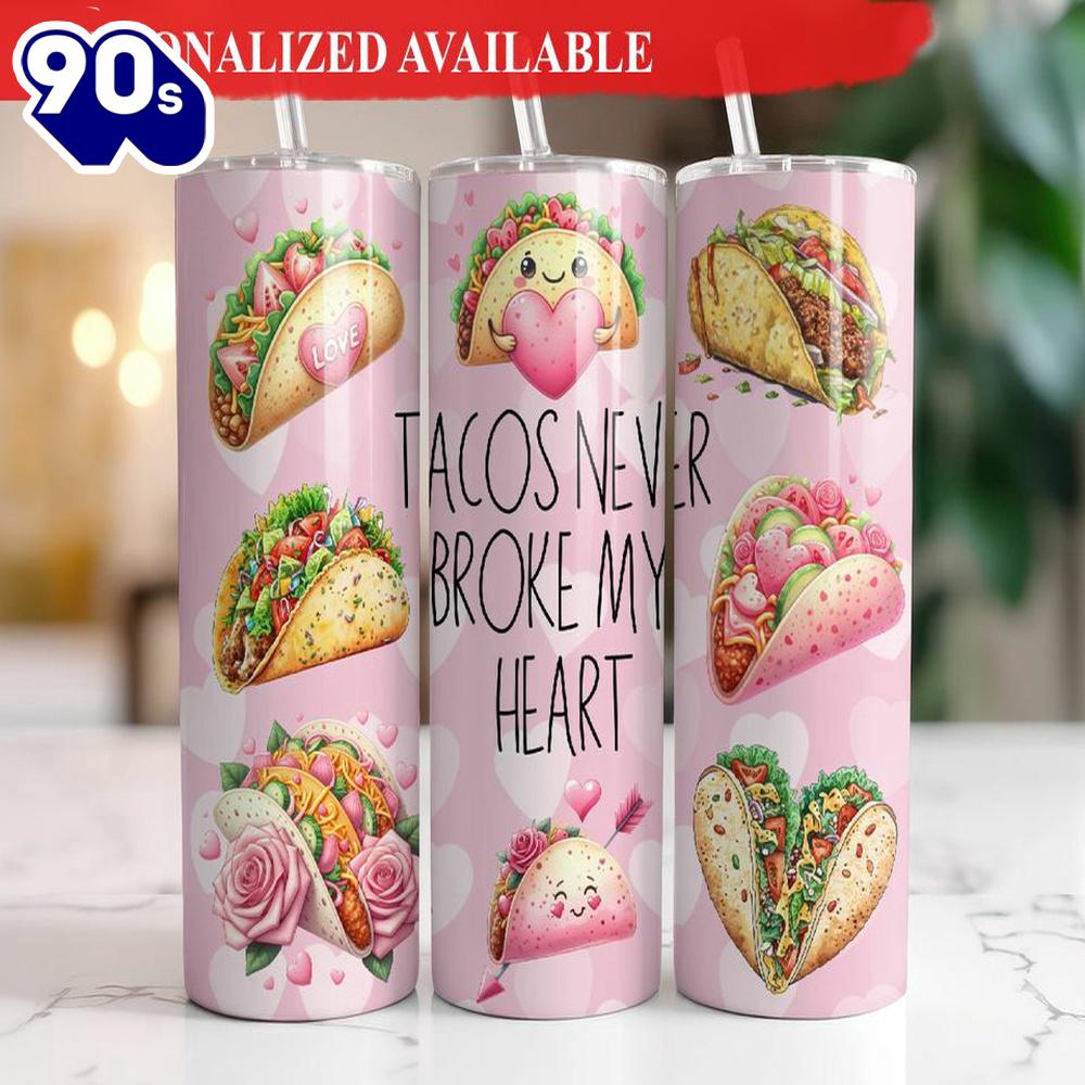 Tacos Never Broke My Heart 20 oz Skinny Tumbler Funny Valentines Day Tumbler
