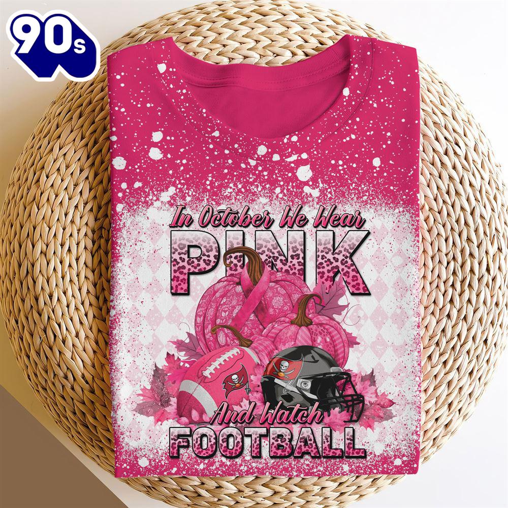 Tampa Bay Buccaneers In October We Wear Pink And Watch Football Cancer Awareness 3D Shirt Tampa Bay Buccaneers In October We Wear Pink And Watch Football Cancer Awareness 3D Shirt