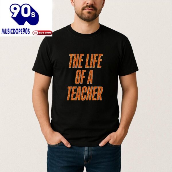 Taylor Swift Merch The Life Of A Teacher Shirt