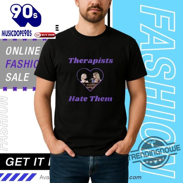 Taylor Swift Therapists Hate Them Shirt