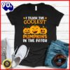 Halloween 2025  Teacher Halloween I Teach The Coolest Pumpkins In The Patch T-Shirt