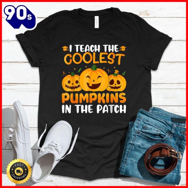 Halloween 2025  Teacher Halloween I Teach The Coolest Pumpkins In The Patch T-Shirt