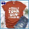 Tell Your Dog I Said Hi Version 2 T-Shirt Retro Edition Gift Mom