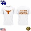 Texas Longhorns It’s Only Horns Up From Here 2026 T Shirt, Sport Trend 3D Shirt