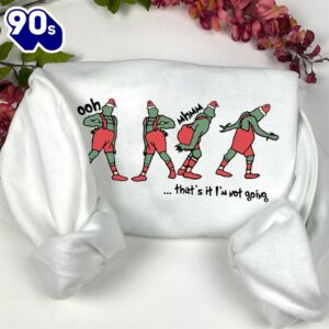 That’s It I’m Not Going Grinch Black Embroidered Sweatshirt  Gift Xmas