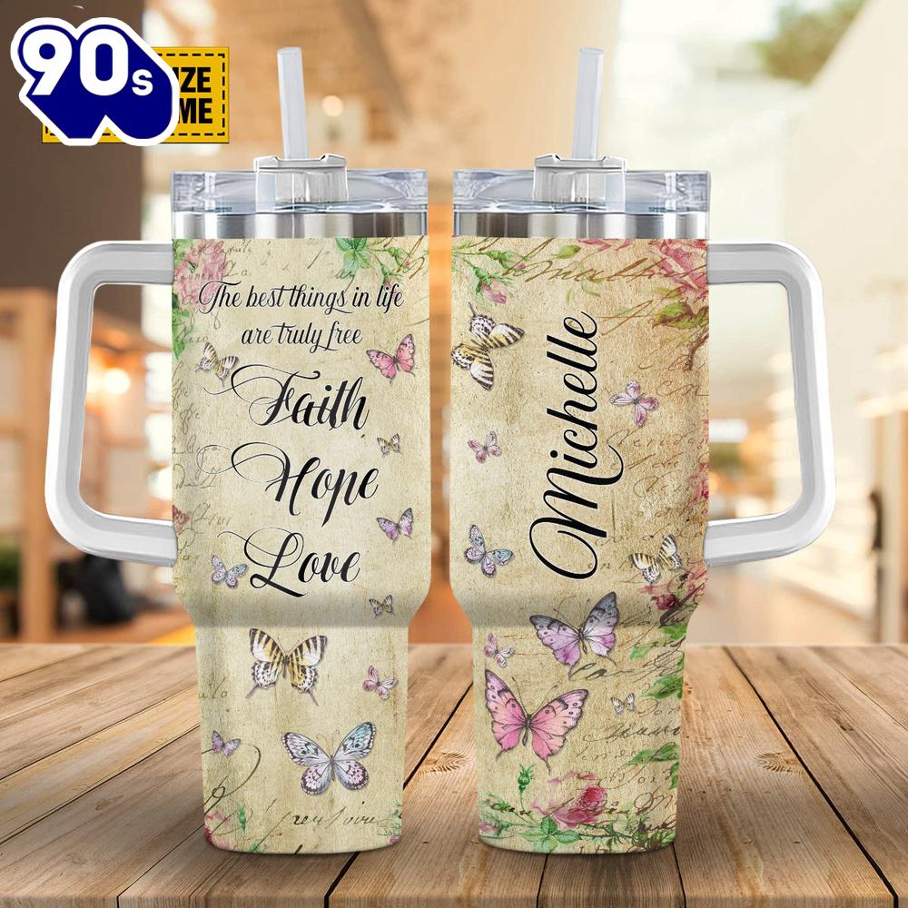 Christian The Best Things In Life Are Truly Free Faith Hope Love Stanley Tumbler 40oz Christian The Best Things In Life Are Truly Free Faith Hope Love Stanley Tumbler 40oz