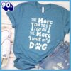 The More Dates I Go On The More I Love My Dog Version 2 T-Shirt Gift Mom