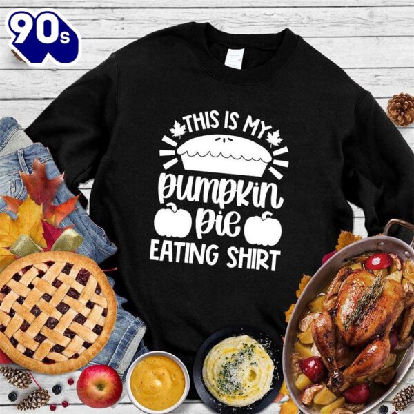 This Is My Pumpkin Pie Eating Shirt Sweatshirt , Happy HalloThanksMas Shirt