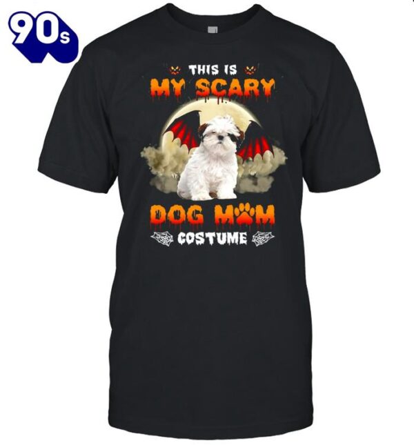 This Is My Scary Dog Mom Costume White Shih Tzu Halloween T-shirts For Man And Women