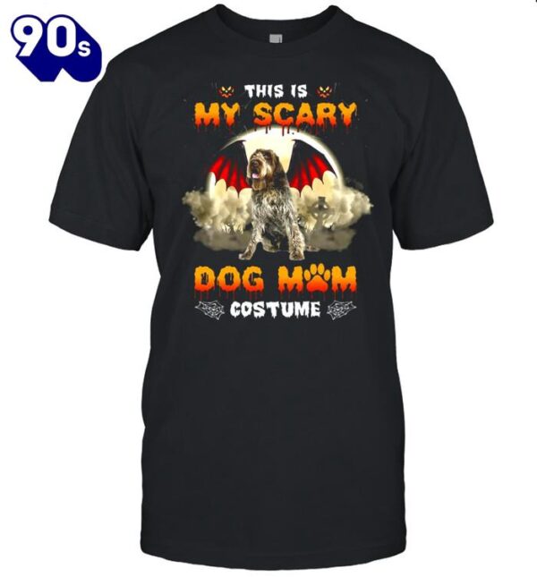 This Is My Scary Dog Mom Costume Wirehaired Pointing Griffon Halloween T-shirts For Man And Women