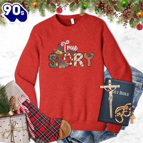 True Story Colored Edition Sweatshirt Gift Xmas
